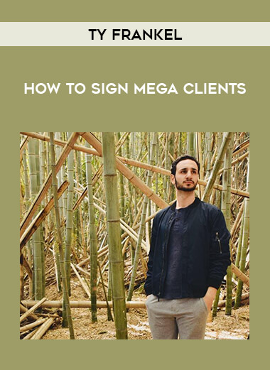 TY Frankel - How to Sign Mega Clients from https://ponedu.com