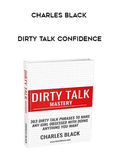 Charles Black - Dirty Talk Confidence from https://ponedu.com