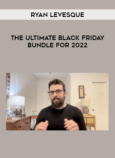 Ryan Levesque - The Ultimate Black Friday Bundle for 2022 from https://ponedu.com