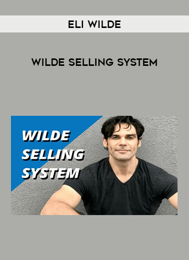 Eli Wilde - Wilde Selling System from https://ponedu.com