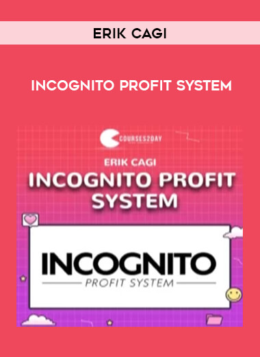 Erik Cagi - Incognito Profit System from https://ponedu.com