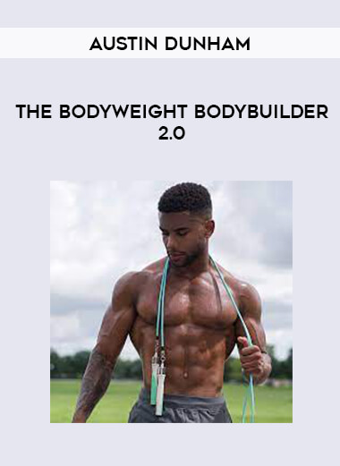 Austin Dunham - The BodyWeight BodyBuilder 2.0 from https://ponedu.com